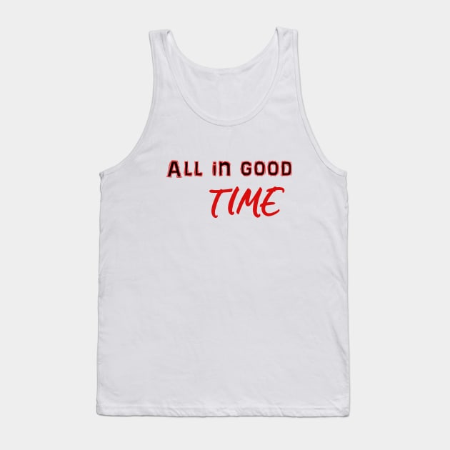 All in good time Tank Top by sarahnash